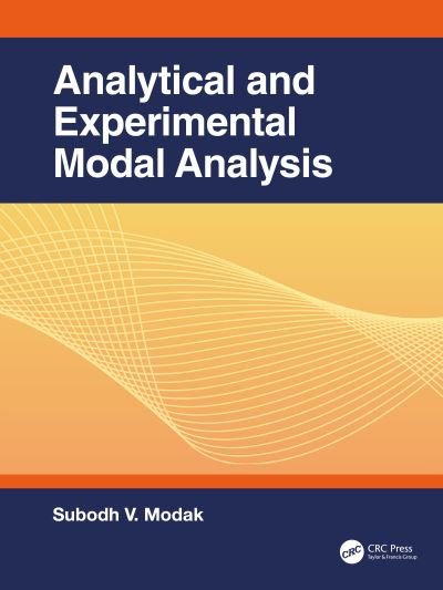 Cover for Modak, Subodh V. (Indian Institute of Technology Delhi, India) · Analytical and Experimental Modal Analysis (Hardcover Book) (2023)