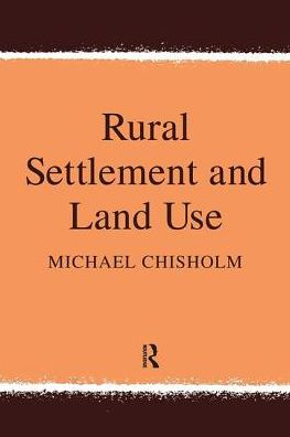 Cover for Michael Chisholm · Rural Settlement and Land Use (Hardcover Book) (2017)