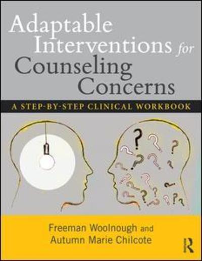 Cover for Woolnough, Freeman (Queen’s University, Ontario, Canada) · Adaptable Interventions for Counseling Concerns: A Step-by-Step Clinical Workbook (Paperback Book) (2017)