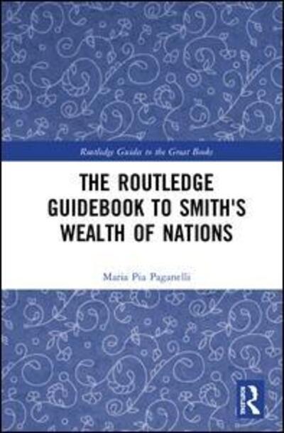 Cover for Paganelli, Maria Pia (Trinity University, USA) · The Routledge Guidebook to Smith's Wealth of Nations - The Routledge Guides to the Great Books (Paperback Book) (2019)