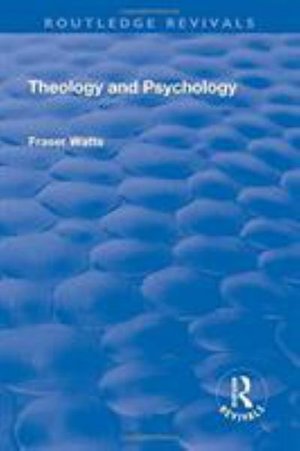 Cover for Fraser Watts · Theology and Psychology - Routledge Revivals (Hardcover bog) (2017)