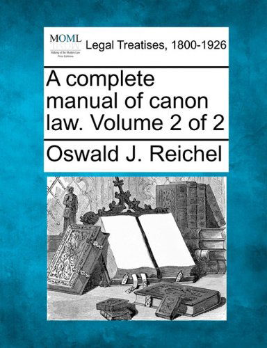 Cover for Oswald J. Reichel · A Complete Manual of Canon Law. Volume 2 of 2 (Paperback Book) (2010)