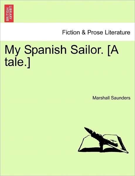 Cover for Marshall Saunders · My Spanish Sailor. [a Tale.] (Paperback Book) (2011)