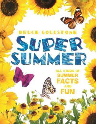 Cover for Bruce Goldstone · Super Summer : All Kinds of Summer Facts and Fun (Hardcover Book) (2019)