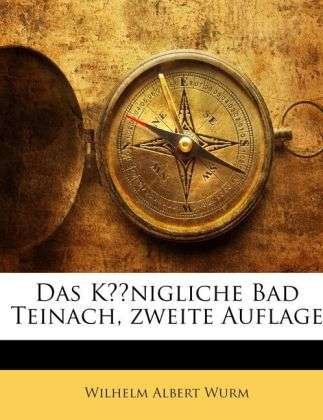 Cover for Wurm · Das Königliche Bad Teinach, zweite (Book) (2012)