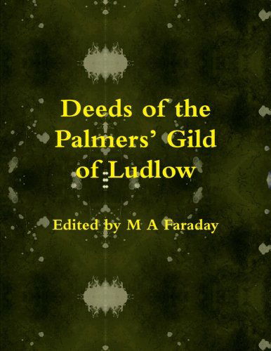 Cover for M a Faraday · Deeds of the Palmers' Gild of Ludlow (Paperback Book) (2012)