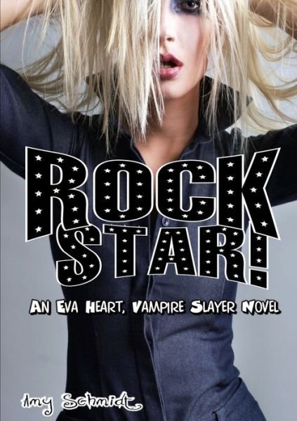 Cover for Amy Schmidt · Rock Star! an Eva Heart, Vampire Slayer Novel (Book) (2012)