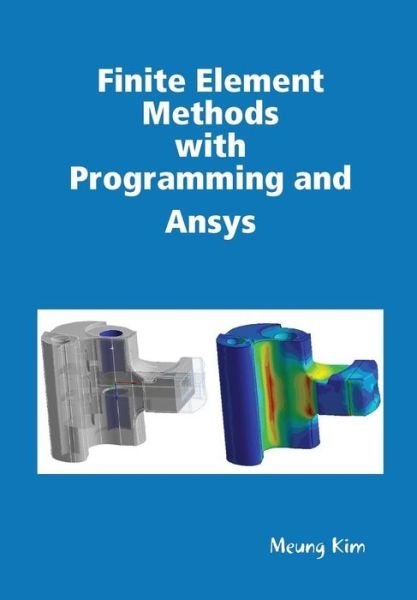 Cover for Meung Kim · Finite Element Methods with Programming and Ansys (Innbunden bok) (2013)