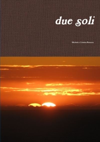 Cover for Michele e Cristina Baruzzo · Due Soli (Paperback Book) (2016)