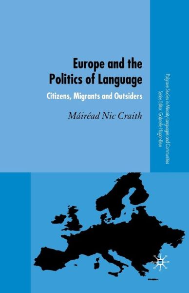 Cover for Mairead Nic Craith · Europe and the Politics of Language: Citizens, Migrants and Outsiders - Palgrave Studies in Minority Languages and Communities (Paperback Book) [1st ed. 2006 edition] (2006)