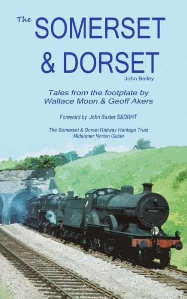 Cover for Director of Product Design John Bailey · The Somerset and Dorset Railway (Paperback Book) (2016)