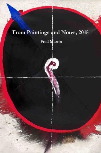 Cover for Fred Martin · From Paintings and Notes, 2015 (Paperback Bog) (2016)