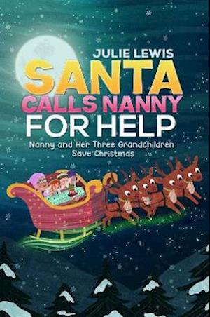 Cover for Julie Lewis · Santa Calls Nanny for Help: Nanny and Her Three Grandchildren Save Christmas (Taschenbuch) (2021)