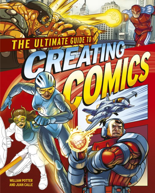 The Ultimate Guide to Creating Comics - Calle, Juan (Artist) - Books - Arcturus Publishing Ltd - 9781398839151 - April 1, 2024