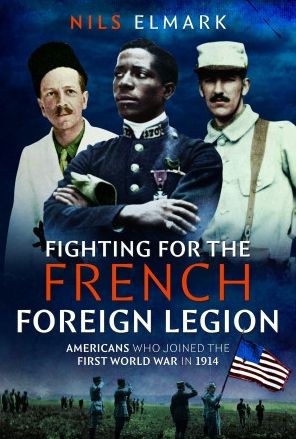 Cover for Nils Elmark · Fighting for the French Foreign Legion: Americans who joined the First World War in 1914 (Hardcover Book) (2023)