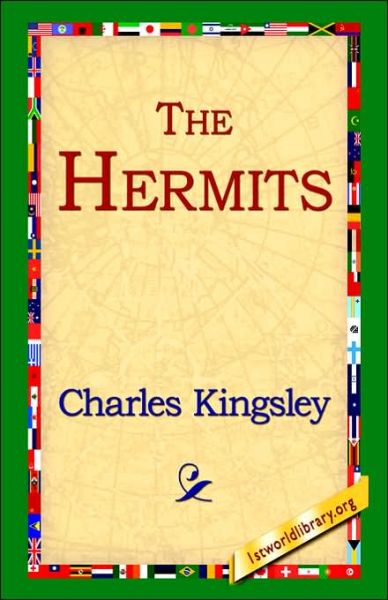 The Hermits - Charles Kingsley - Kirjat - 1st World Library - Literary Society - 9781421809151 - maanantai 20. helmikuuta 2006