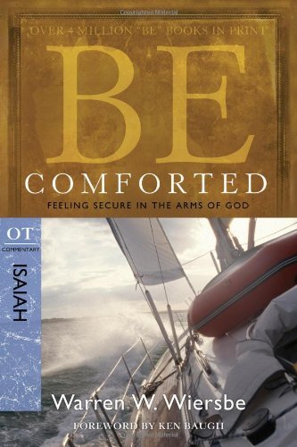 Be Comforted ( Isaiah ) - Dr Warren W Wiersbe - Libros - David C Cook Publishing Company - 9781434766151 - 1 de junio de 2009