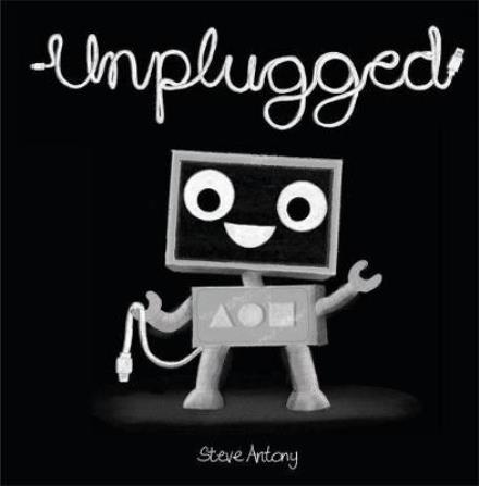 Cover for Steve Antony · Unplugged (Hardcover Book) (2017)