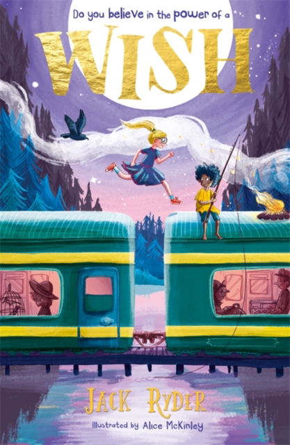 Wish: Do you believe in the power of a wish? A magical mystery for readers aged 7+ - Jack Ryder - Książki - Hachette Children's Group - 9781444963151 - 6 lipca 2023