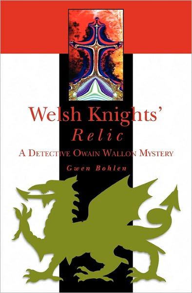 Welsh Knights' Relic: a Detective Owain Wallon Mystery - Gwen Bohlen - Livros - Createspace - 9781453802151 - 13 de novembro de 2010