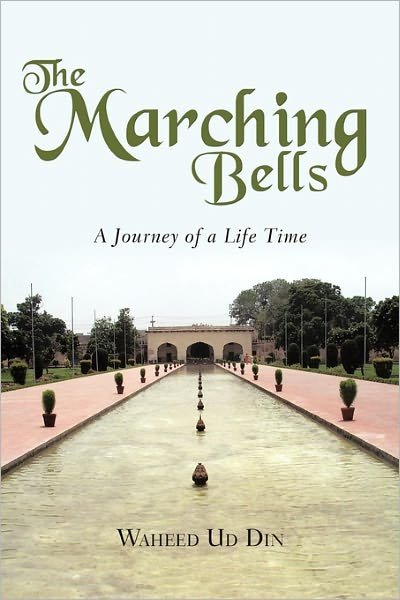 Cover for Waheed Ud Din · The Marching Bells: a Journey of a Life Time (Pocketbok) (2011)