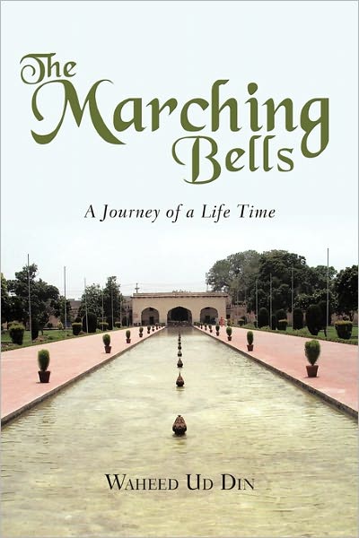 Cover for Waheed Ud Din · The Marching Bells: a Journey of a Life Time (Taschenbuch) (2011)