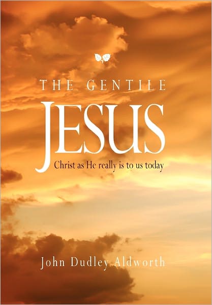 Cover for John Dudley Aldworth · The Gentile Jesus (Hardcover Book) (2011)