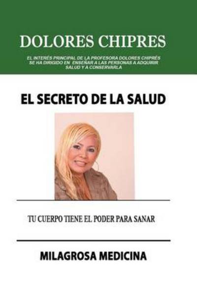 Cover for Dolores Chipres · El Secreto De La Salud (Hardcover Book) (2014)