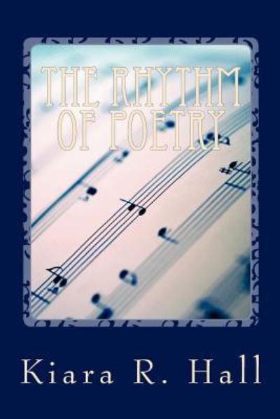 Cover for Kiara Renee Hall · The Rhythm of Poetry: Poetry Through Music and Art (Paperback Book) (2011)