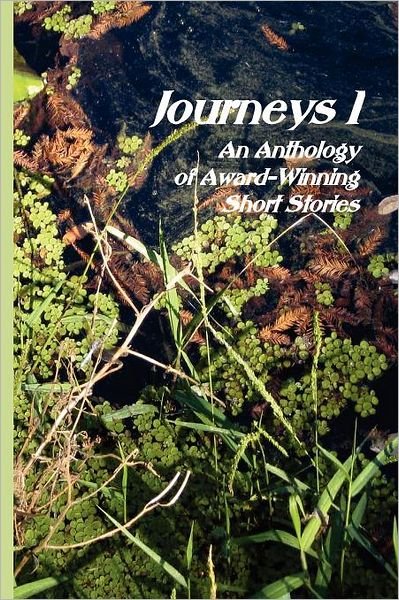 Cover for Multiple Authors · Journeys I: an Anthology of Award-winning Short Stories (Paperback Book) (2011)