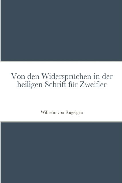 Cover for Wilhelm von Kügelgen · Von den Widersprüchen in der heiligen Schrift für Zweifler (Paperback Book) (2021)