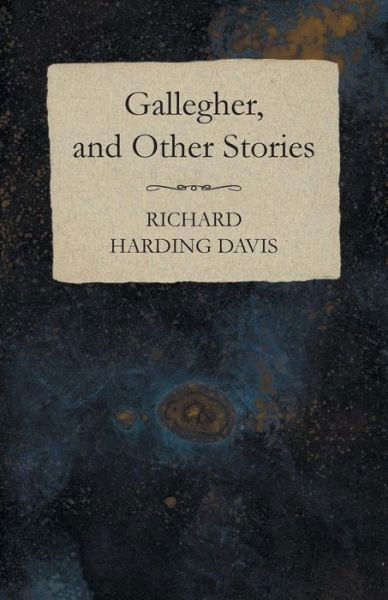 Cover for Richard Harding Davis · Gallegher, and Other Stories (Paperback Book) (2014)