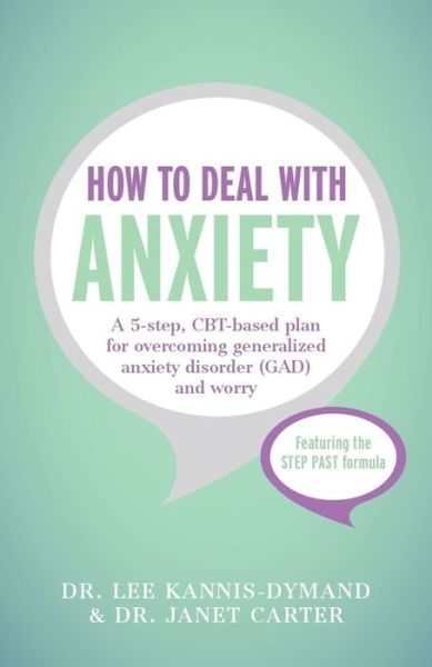 Cover for Lee Kannis-Dymand · How to Deal with Anxiety: A 5-step, CBT-based plan for overcoming generalized anxiety disorder (GAD) and worry (Paperback Book) (2015)