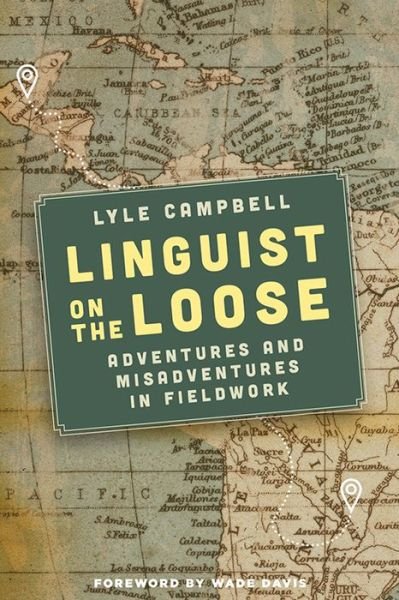 Cover for Lyle Campbell · Linguist on the Loose: Adventures and Misadventures in Fieldwork (Paperback Bog) (2021)