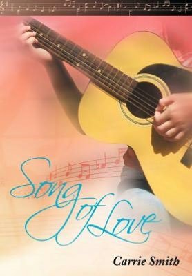Cover for Carrie Smith · Song of Love (Hardcover bog) (2012)
