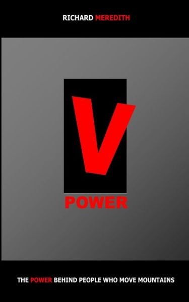 Vpower: the Power Behind People Who Move Mountains - Rmm Richard Meredith Rm - Bücher - CreateSpace Independent Publishing Platf - 9781477419151 - 7. Mai 2012