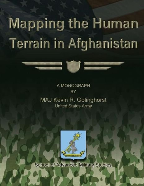 Mapping the Human Terrain in Afghanistan - Us Army Maj Kevin R Golinghorst - Kirjat - Createspace - 9781479329151 - sunnuntai 16. syyskuuta 2012