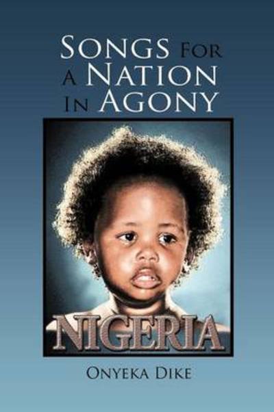 Cover for Onyeka Dike · Songs for a Nation in Agony (Pocketbok) (2013)