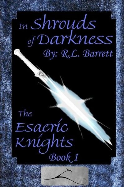 Cover for Rl Barrett · In Shrouds of Darkness: the Esaeric Knights (Volume 1) (Pocketbok) (2013)