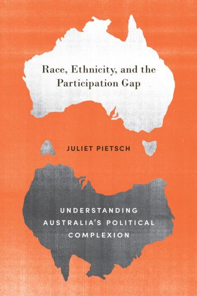 Cover for Juliet Pietsch · Race, Ethnicity, and the Participation Gap: Understanding Australia's Political Complexion (Hardcover Book) (2018)