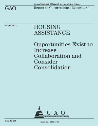 Cover for Us Government Accountability Office · Housing Assistance: Opportunities Exist to Increase Collaboration and Consider Consolidation (Taschenbuch) (2013)