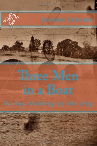 Cover for Jerome Klapka Jerome · Three men in a Boat: to Say Nothing of the Dog (Paperback Book) (2013)
