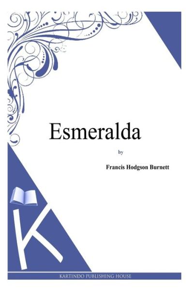 Cover for Francis Hodgson Burnett · Esmeralda (Paperback Book) (2014)