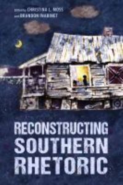 Cover for Reconstructing Southern Rhetoric - Race, Rhetoric, and Media Series (Paperback Book) (2021)