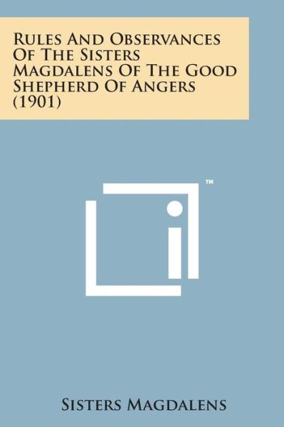 Cover for Sisters Magdalens · Rules and Observances of the Sisters Magdalens of the Good Shepherd of Angers (1901) (Paperback Book) (2014)