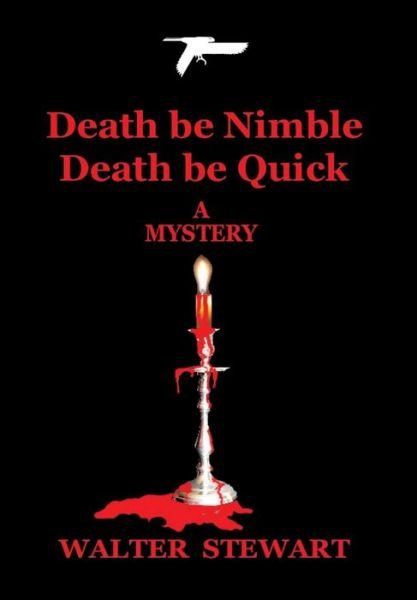 Cover for Walter Stewart · Death Be Nimble, Death Be Quick (Inbunden Bok) (2014)