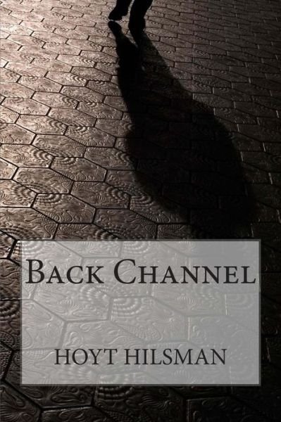 Cover for Hoyt Hilsman · Back Channel (Taschenbuch) (2014)