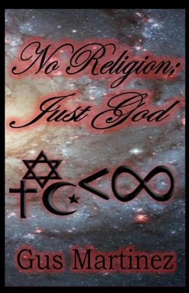 Cover for Gus Martinez · No Religion; Just God (Paperback Book) (2014)