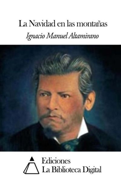 Cover for Ignacio Manuel Altamirano · La Navidad en Las Montañas (Taschenbuch) [Spanish edition] (2014)
