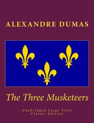 Cover for William Robson · The Three Musketeers Unabridged Large Print Classic Edition (Paperback Book) (2015)